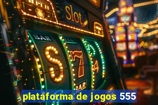 plataforma de jogos 555